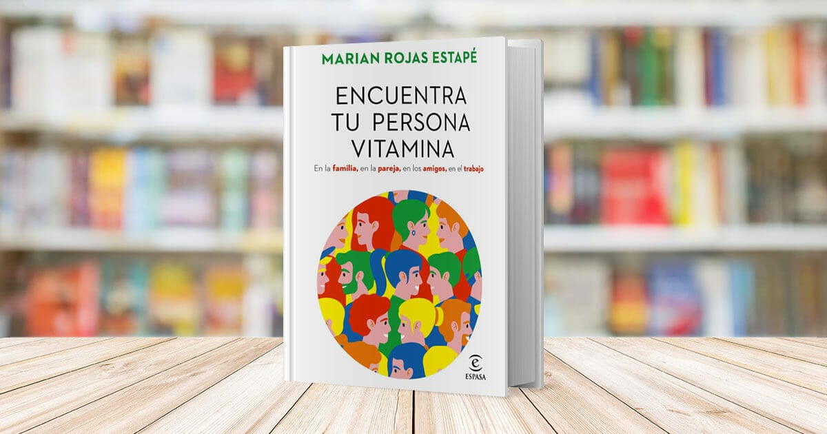 Marian Rojas: Las 'personas vitamina' disfrutan de tus alegrías incluso  más que tú mismo