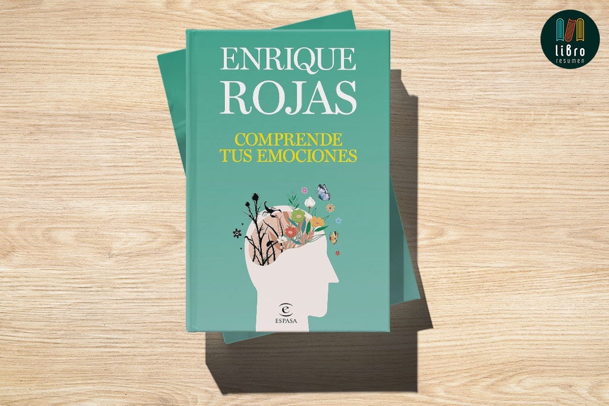 Comprende tus emociones de Enrique Rojas