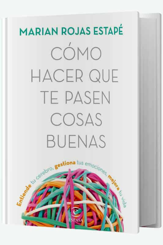 Libro Cómo hacer que te pasen cosas buenas de Marian Rojas Estapé