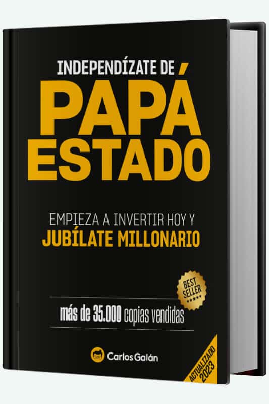 Libro Independízate de Papá Estado: Empieza a invertir HOY y jubílate millonario