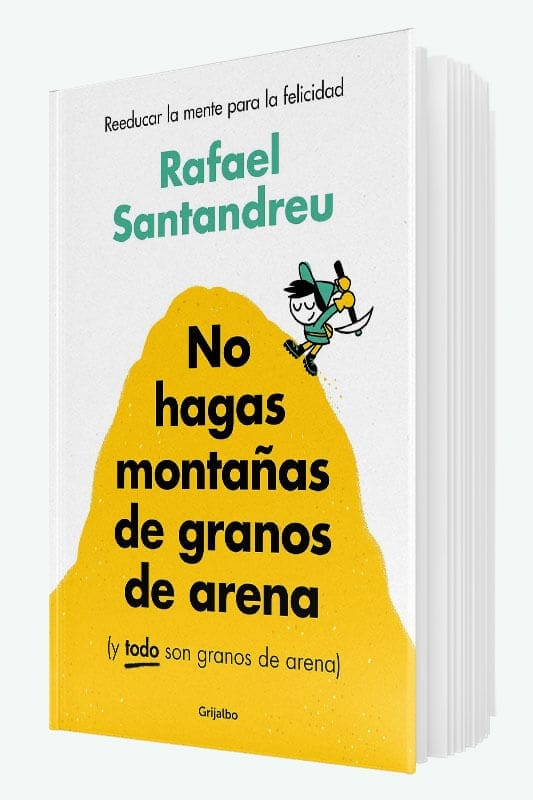 Libro No hagas montañas de granos de arena de Rafael Santandreu