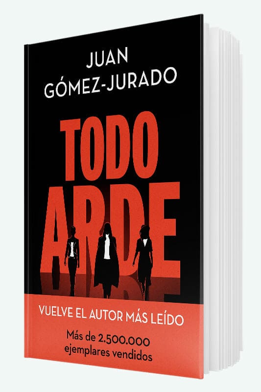 Todo Arde (Serie Todo Arde 1)(La Trama) De Juan Gómez-Jurado