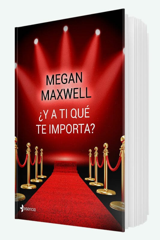 Libro ¿Y a ti qué te importa? de Megan Maxwell