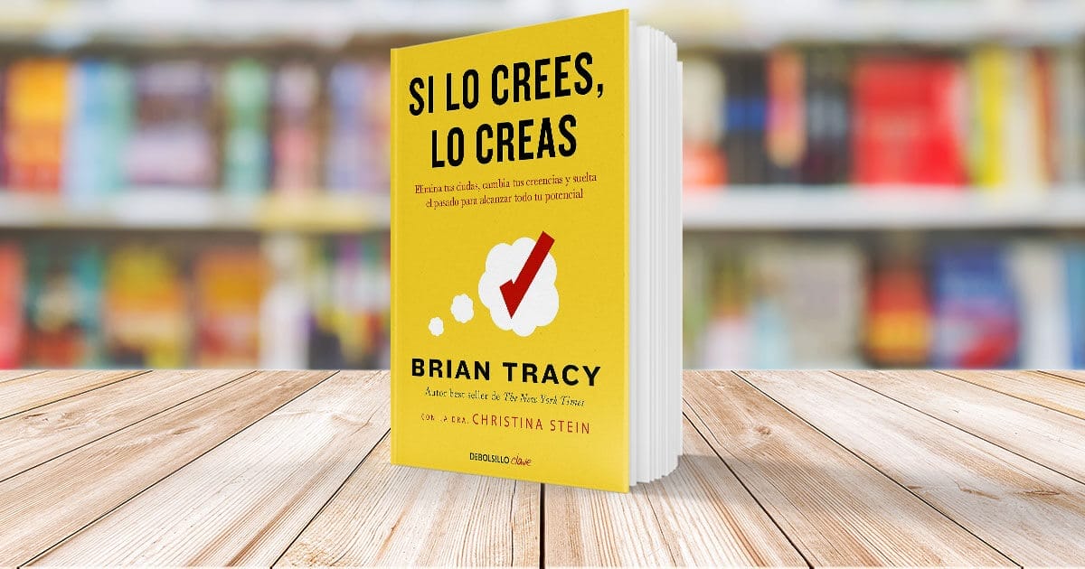 SI LO CREES, LO CREAS, Brian Tracy