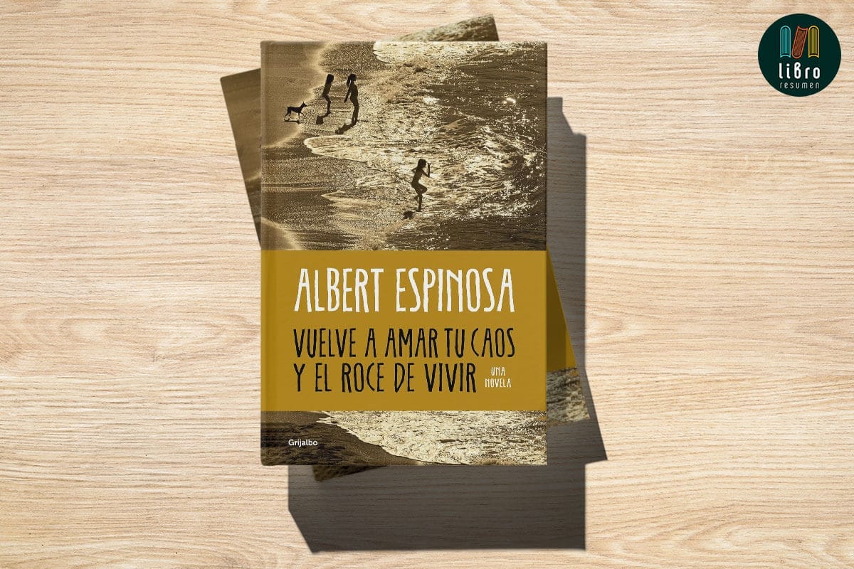 Vuelve a amar tu caos y el roce de vivir de Albert Espinosa